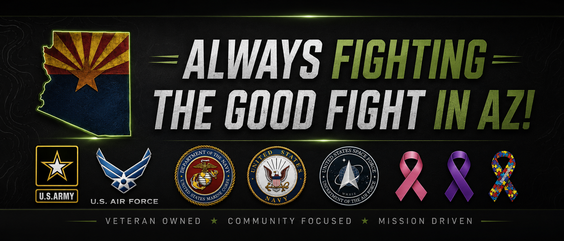 Banner reading Always fighting the good fight in AZ with Arizona state symbol, military branch emblems, and awareness ribbons